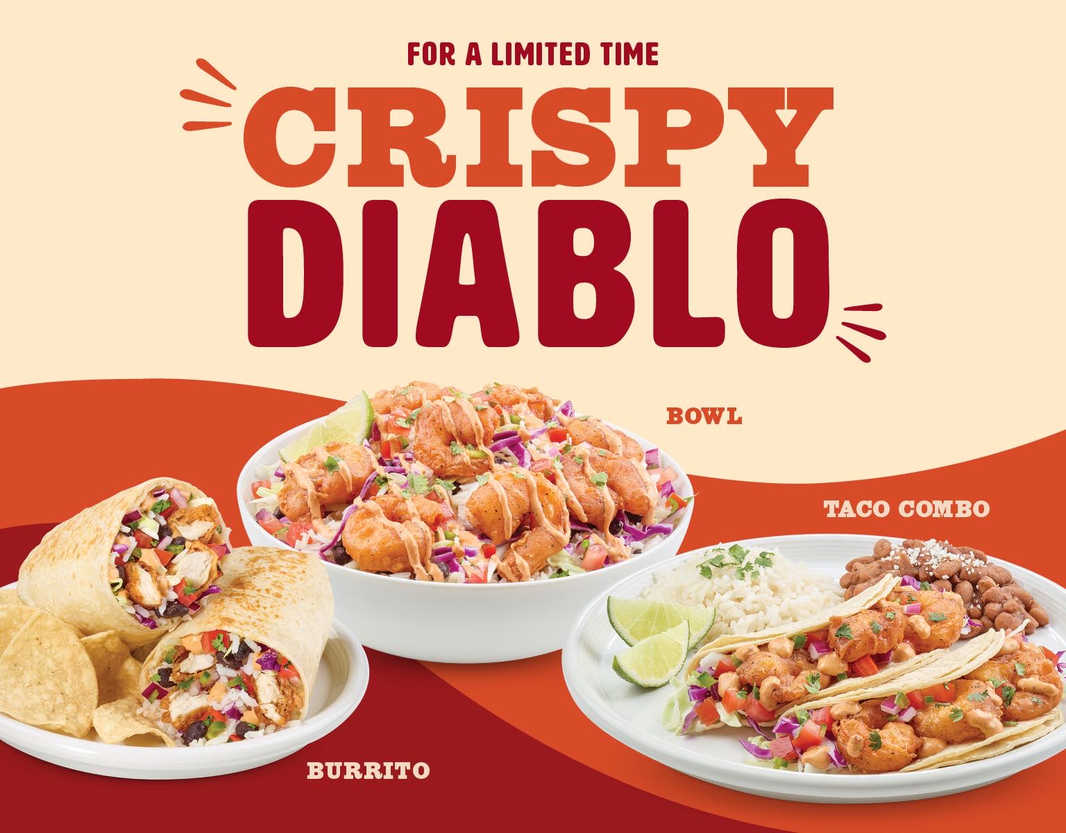 For a limited time Crispy Diablo. Burrito, Bowl and Taco Combo.
